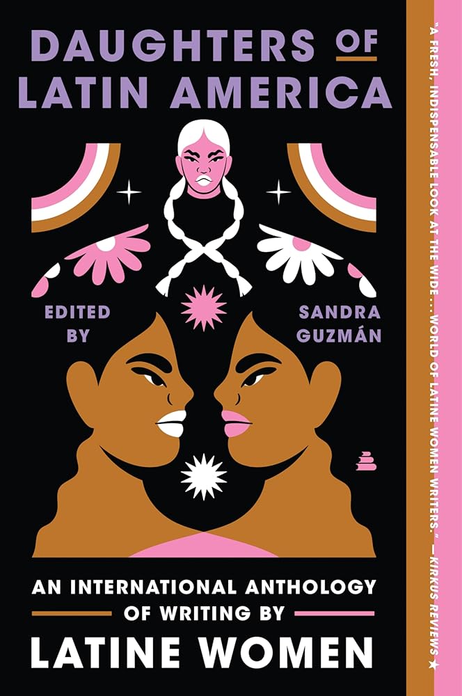 Daughters of Latin America: An International Anthology of Writing by Latine Women by Sandra Guzman