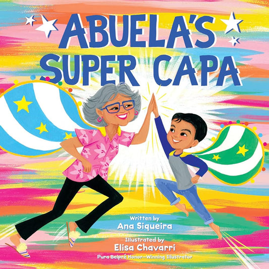 Abuela’s Super Capa by Ana Siqueira, Elisa Chavarri