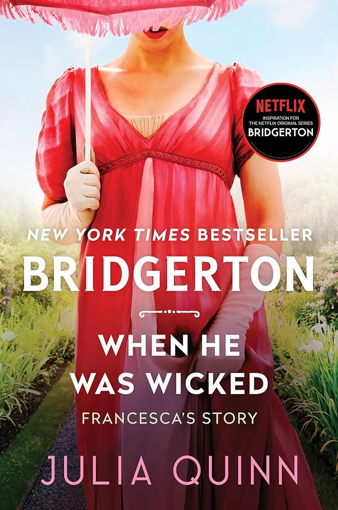 When He Was Wicked: Bridgerton: Francesca's Story (Bridgertons, 6) by Julia Quinn