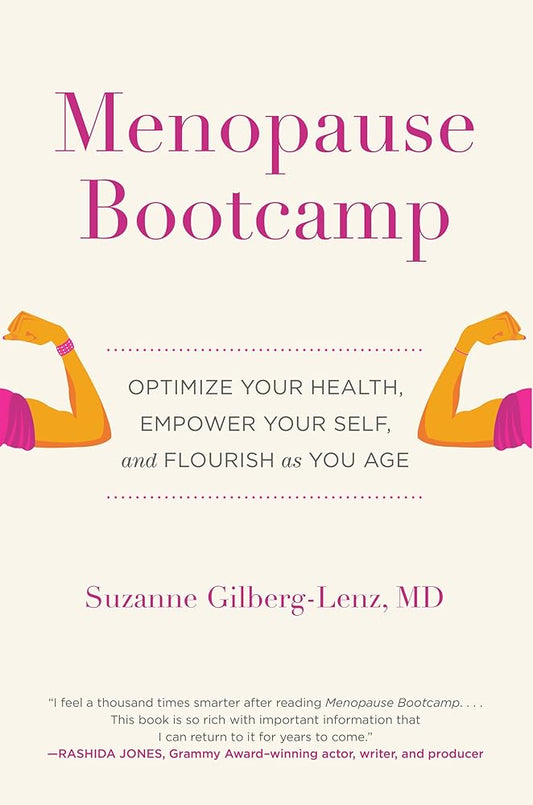 Menopause Bootcamp: Optimize Your Health, Empower Your Self, and Flourish as You Age by Suzanne Gilberg-Lenz, Marjorie Korn