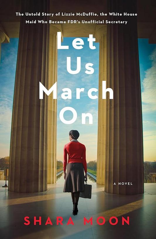Let Us March On: An Unforgettable Historical Novel with a Timely Social Justice Theme, Perfect for Winter 2025, Be Inspired by Lizzie McDuffie's Courage and Tenacity! by Shara Moon
