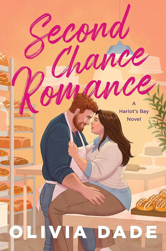 Second Chance Romance: A Heartwarming, Body-Positive Reunion Romance Novel in the Quaint Small Town of Harlot's Bay (Harlot's Bay, 2) by Olivia Dade