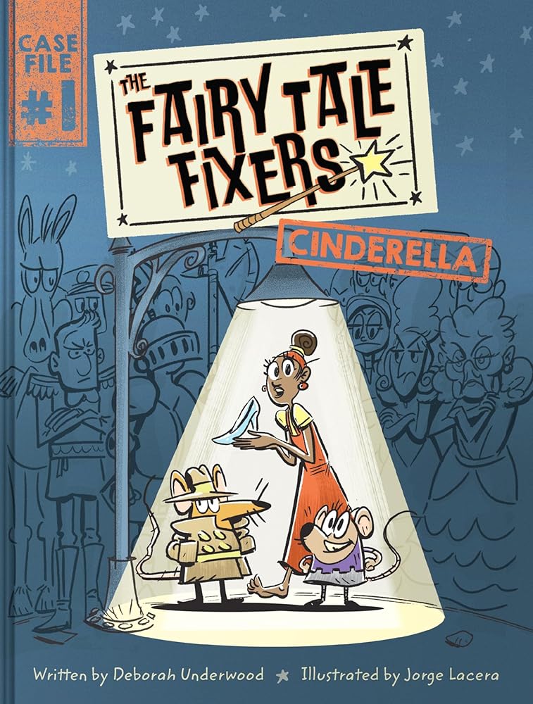 The Fairy Tale Fixers: Cinderella: A Graphic Novel (The Fairy Tale Fixers, 1) by Deborah Underwood, Jorge Lacera