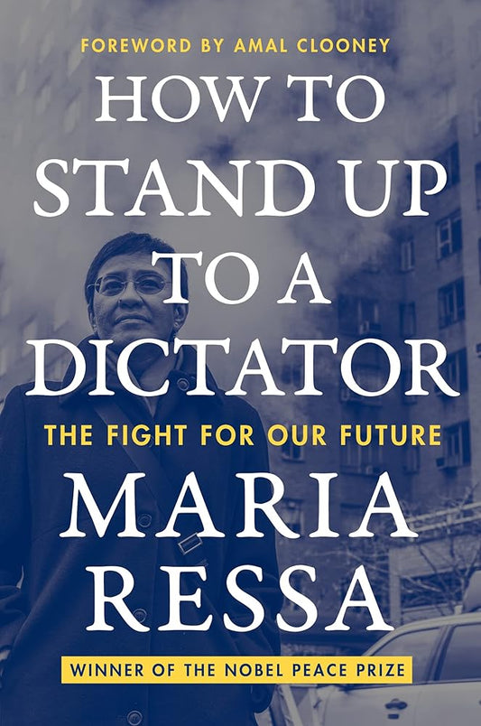 How to Stand Up to a Dictator: The Fight for Our Future by Maria Ressa