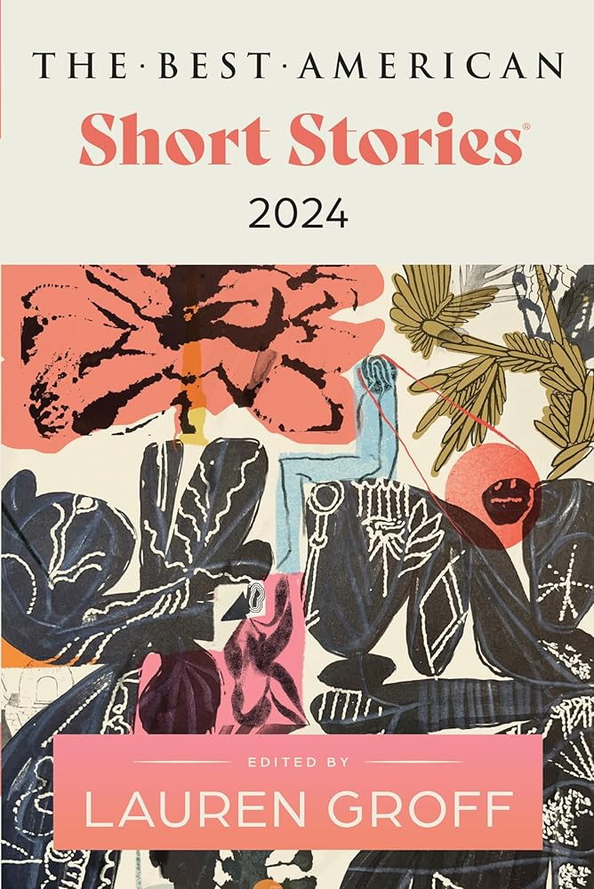 The Best American Short Stories 2024: Lauren Groff Edits the Newest Entry in the Renowned and Popular Story Series, Explore the Best Short Stories of the Year by Lauren Groff, Heidi Pitlor