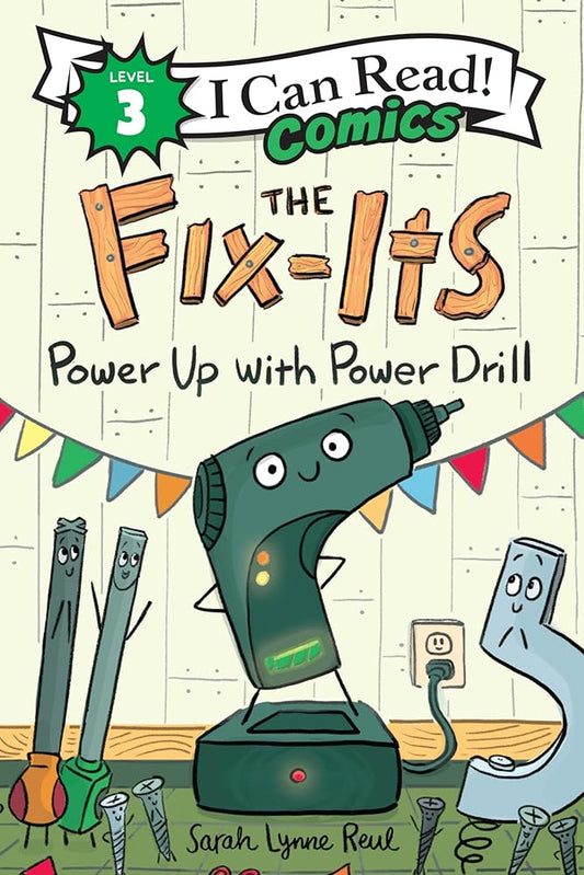 The Fix-Its: Power Up with Power Drill (I Can Read Comics Level 3) by Sarah Lynne Reul