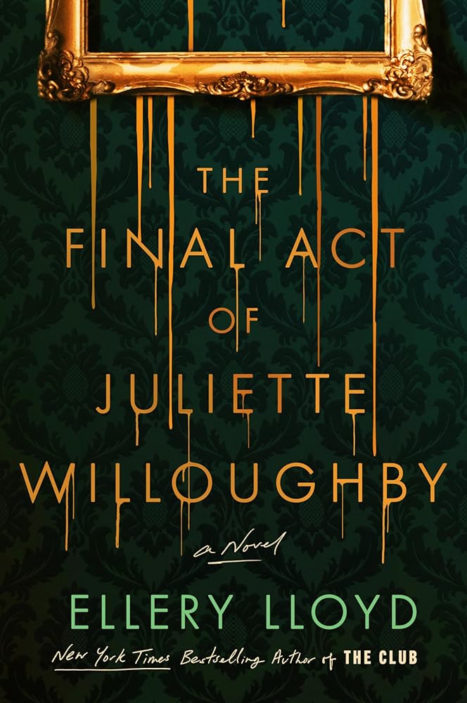 The Final Act of Juliette Willoughby: A Novel by Ellery Lloyd