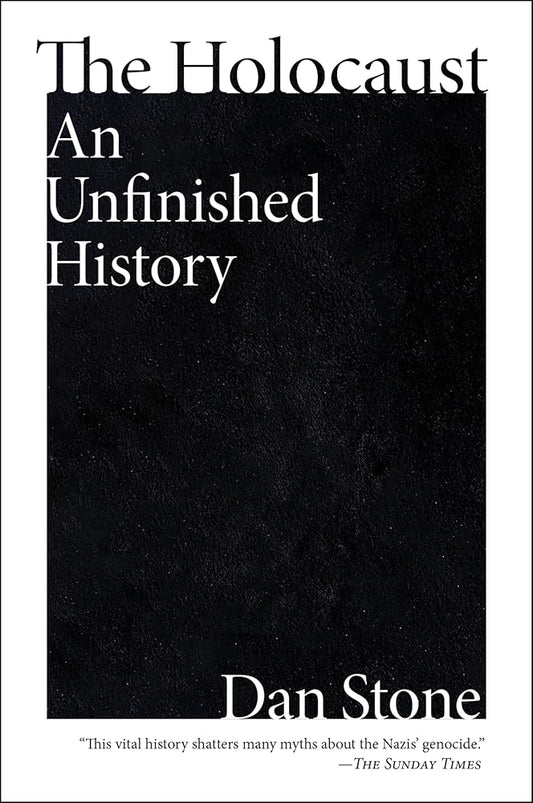 The Holocaust: An Unfinished History by Dan Stone
