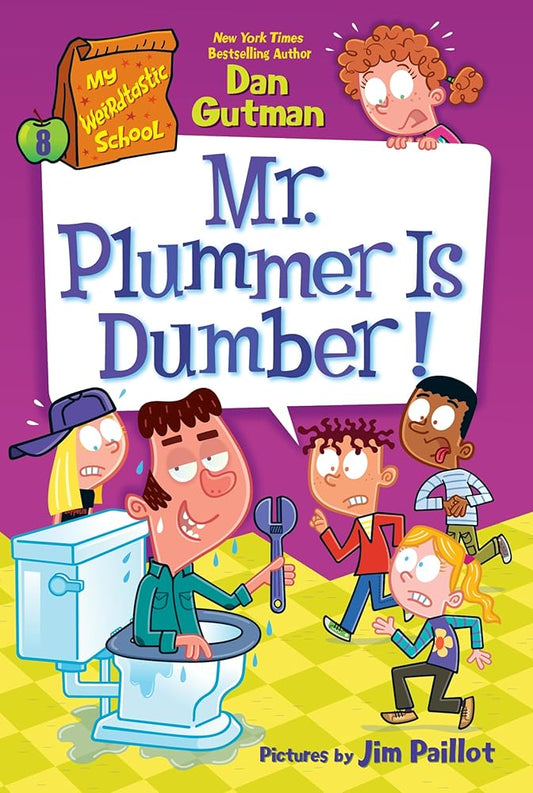 My Weirdtastic School #8: Mr. Plummer Is Dumber! by Dan Gutman, Jim Paillot