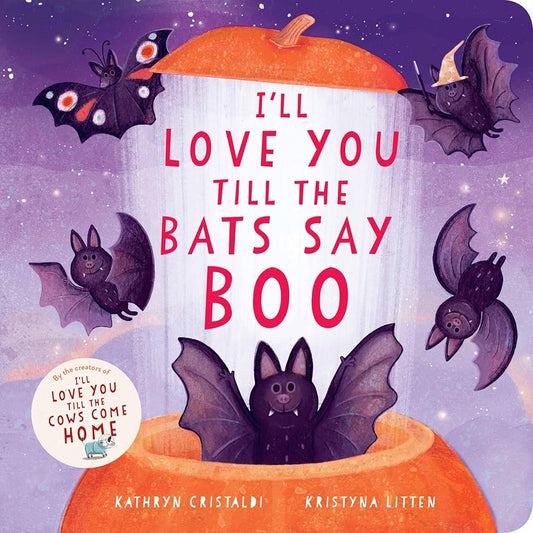 I'll Love You Till the Bats Say Boo by Kathryn Cristaldi, Kristyna Litten