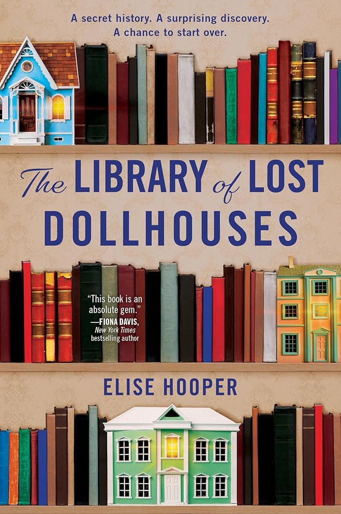 The Library of Lost Dollhouses: Enchanting Fiction with a Historical Twist by Elise Hooper
