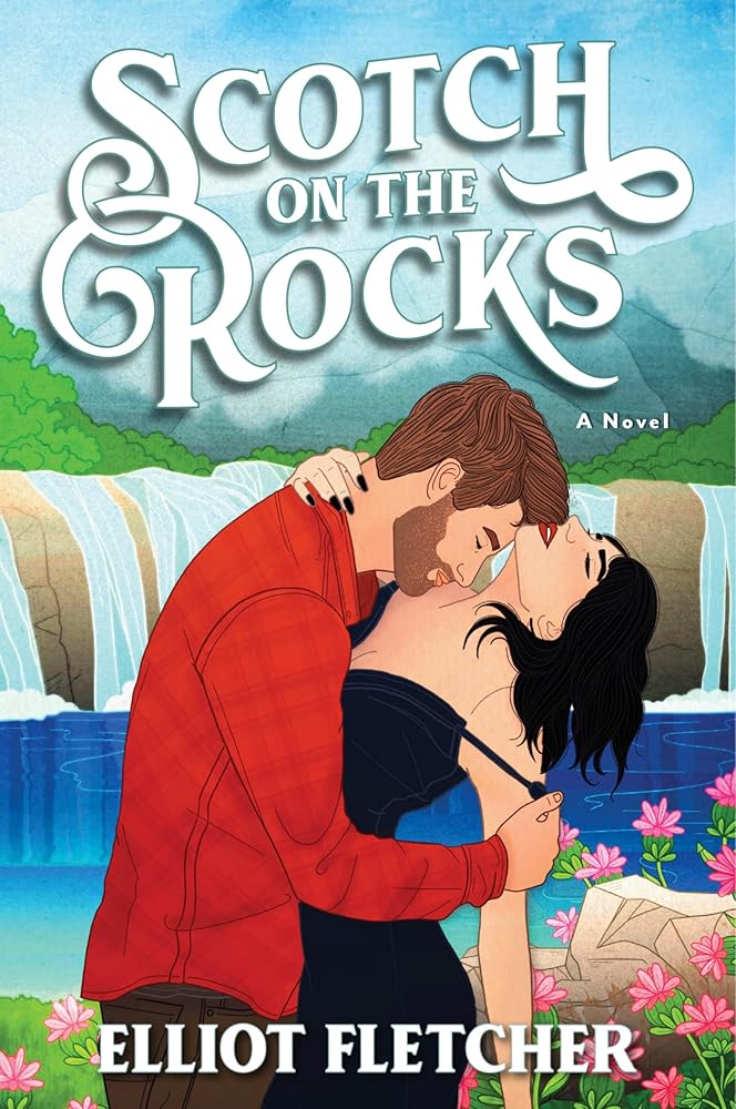 Scotch on the Rocks: A Spicy Opposites Attract Rom-Com of Forbidden Love and Steamy Encounters in the Scottish Isles―Perfect for Summer Reading by Elliot Fletcher