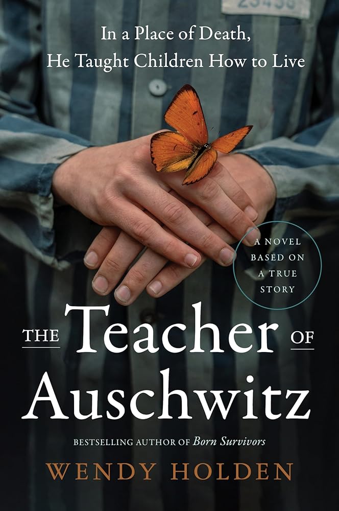 The Teacher of Auschwitz: A Novel by Wendy Holden