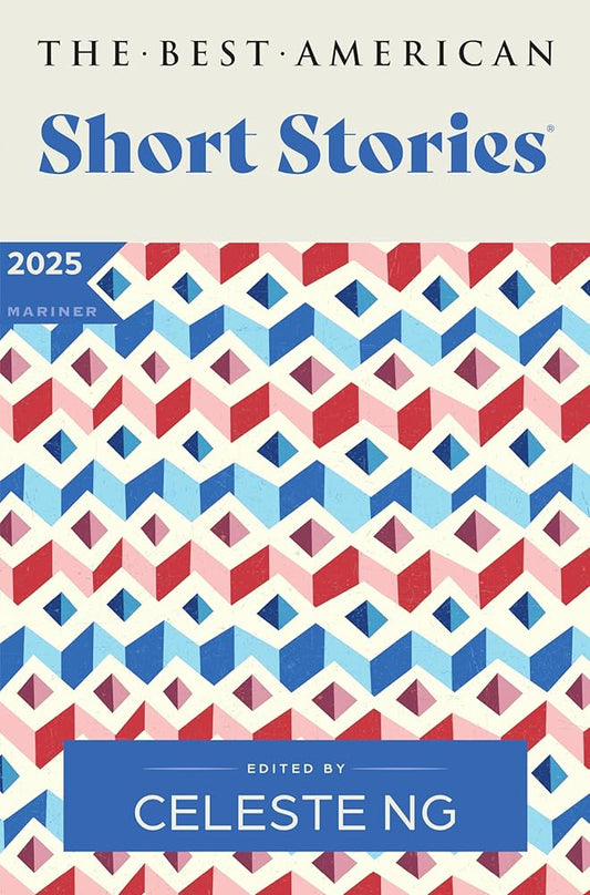 The Best American Short Stories 2025: An Anthology of Award-Winning Literary Fiction Handpicked by Celeste Ng, Showcasing the Art of Short Storytelling by Celeste Ng, Nicole A. Lamy