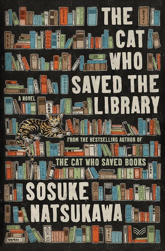 The Cat Who Saved the Library: A Novel by Sosuke Natsukawa