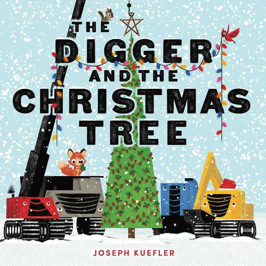 The Digger and the Christmas Tree (The Digger Series) by Joseph Kuefler