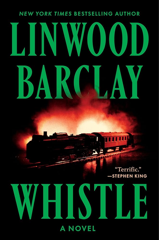 Whistle: A Chilling Horror Journey of a Mother and Son into a New Town, Haunted Trains, and Unsettling Nightmares―Perfect for Summer Reading by Linwood Barclay