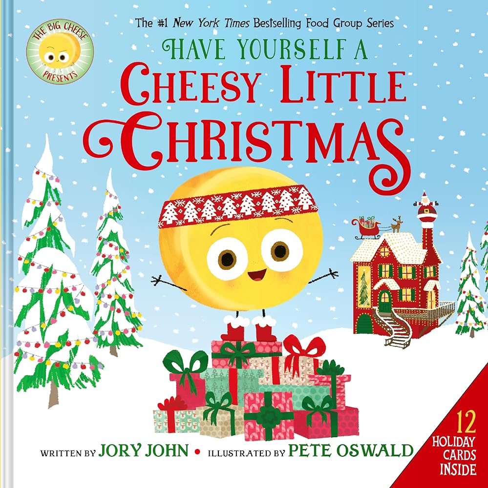 The Big Cheese Presents: Have Yourself a Cheesy Little Christmas (The Food Group) by Jory John, Pete Oswald
