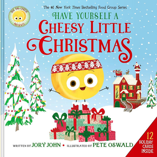 The Big Cheese Presents: Have Yourself a Cheesy Little Christmas (The Food Group) by Jory John, Pete Oswald