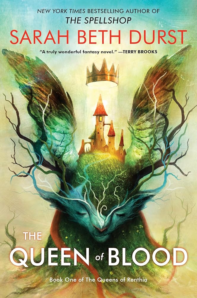 The Queen of Blood: From the Author of The Spellshop Comes a Tale of Magic, Spells, and a Young Woman's Fight to Defend Her World from Nature's Wrath. ... a New Enchanted World! (Queens of Renthia, 1) by Sarah Beth Durst