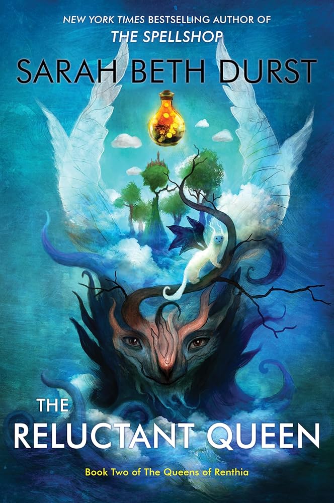The Reluctant Queen: From the Author of The Spellshop Comes a Battle of Power, Nature, and a Mother's Struggle to Save Her Realm. Prepare to be Spellbound (Queens of Renthia, 2) by Sarah Beth Durst