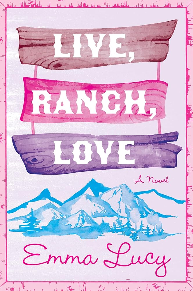 Live, Ranch, Love: A Spicy Opposites-Attract Cowboy Rom-Com, with Steamy Encounters and Unexpected Love in the Heart of Colorado―Perfect for Summer Reading (Willow Ridge Series, 1) by Emma Lucy