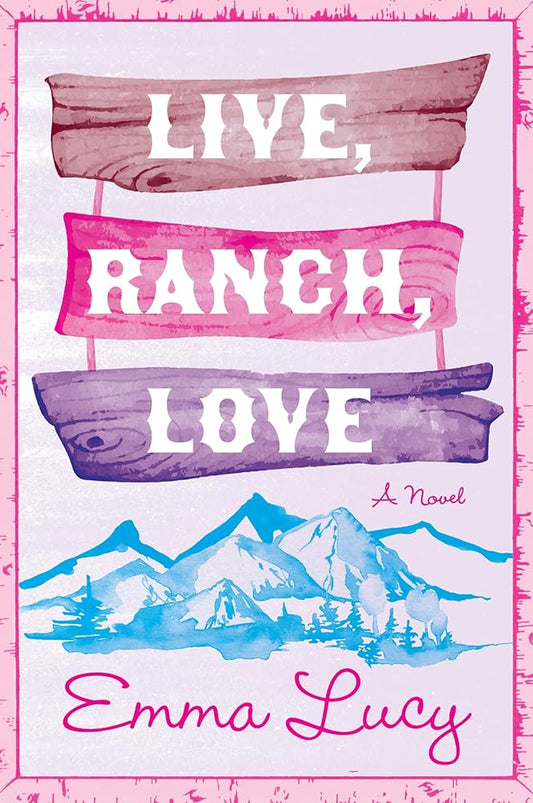 Live, Ranch, Love: A Spicy Opposites-Attract Cowboy Rom-Com, with Steamy Encounters and Unexpected Love in the Heart of Colorado―Perfect for Summer Reading (Willow Ridge Series, 1) by Emma Lucy