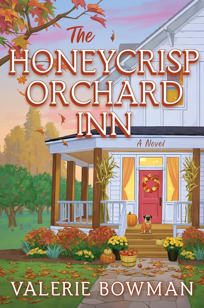 The Honeycrisp Orchard Inn: A Cozy Small-Town Romance of Rediscovery, Forced Proximity, and the Magic of Autumn Set on a Quaint Apple Orchard (Honeycrisp Orchard Romance, 1) by Valerie Bowman