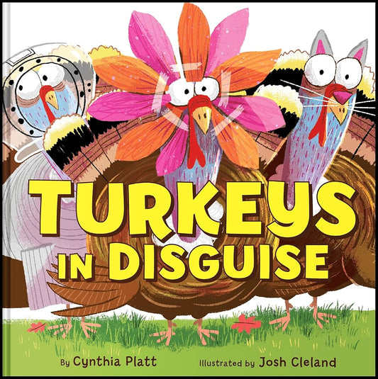 Turkeys in Disguise (Holidays in Disguise) by Cynthia Platt, Josh Cleland