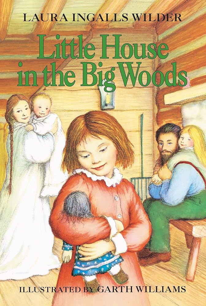 Little House in the Big Woods (Little House, No 1) by Laura Ingalls Wilder, Garth Williams