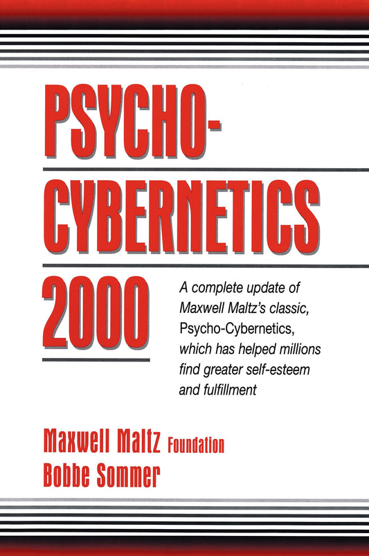 Psycho-Cybernetics 2000 - A Complete Update of Maxwell Maltz's Classic, Psycho-Cybernetics, Which Has Helped Millions Find Greater Self-Esteem and Fulfillment (The Psycho-Cybernetics Series)