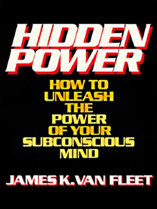 Hidden Power - How to Unleash the Power of Your Subconscious Mind