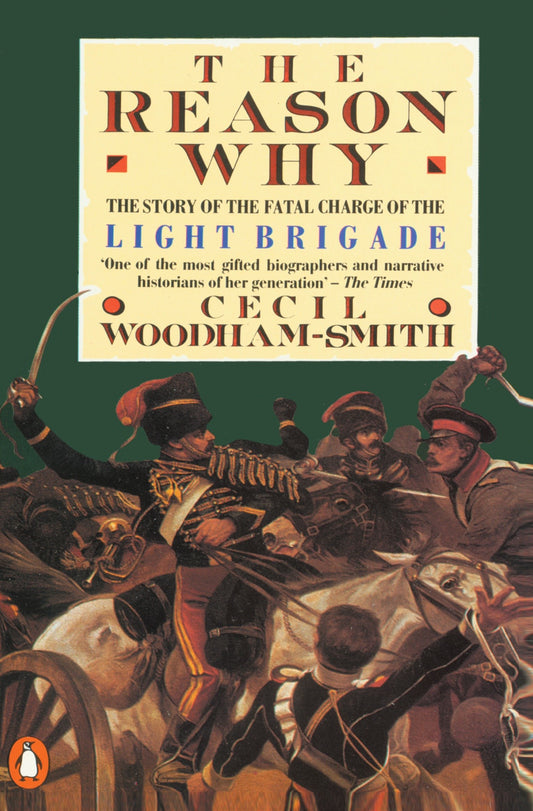 The Reason Why - The Story of the Fatal Charge of the Light Brigade