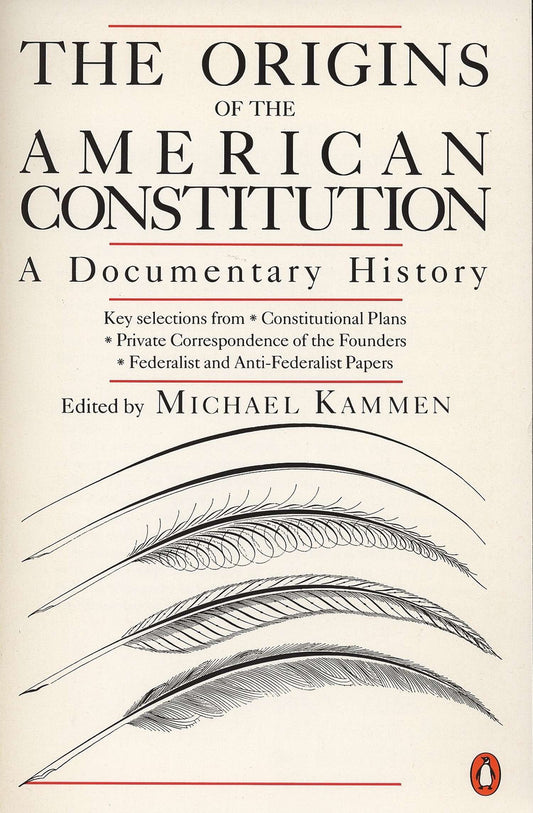The Origins of the American Constitution - A Documentary History