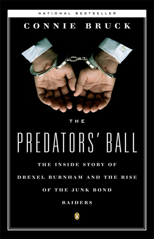 The Predators' Ball - The Inside Story of Drexel Burnham and the Rise of the JunkBond Raiders