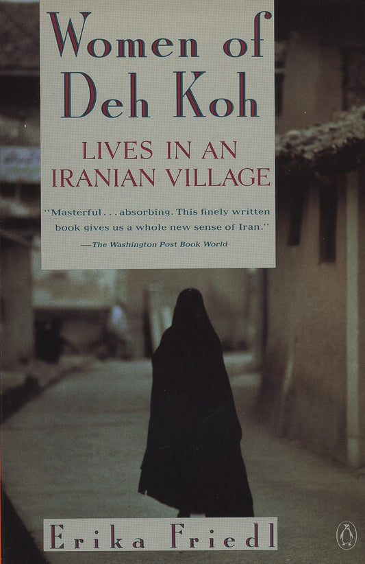 The Women of Deh Koh - Lives in an Iranian Village