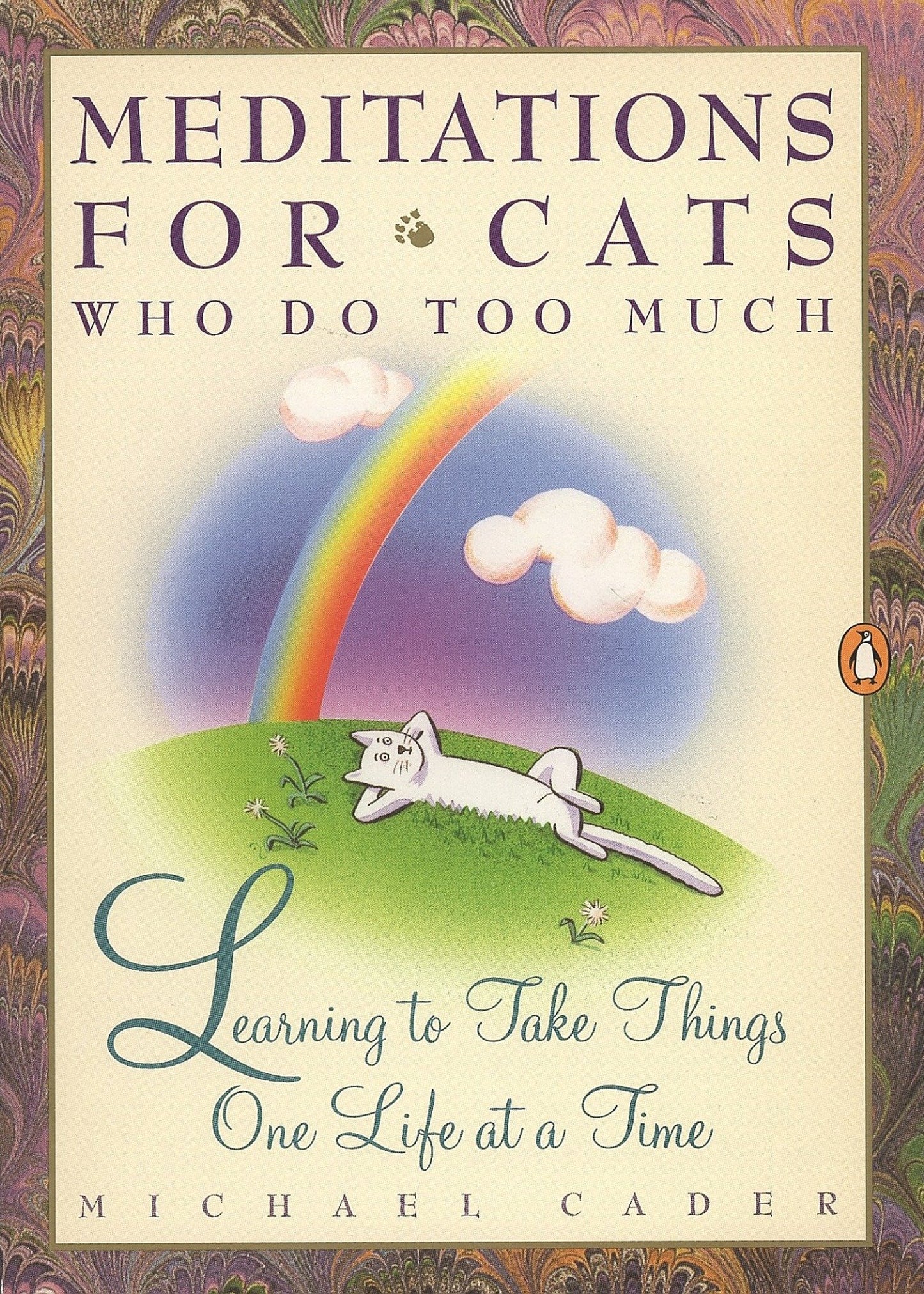 Meditations for Cats Who Do Too Much - Learning to Take Things One Life at a Time