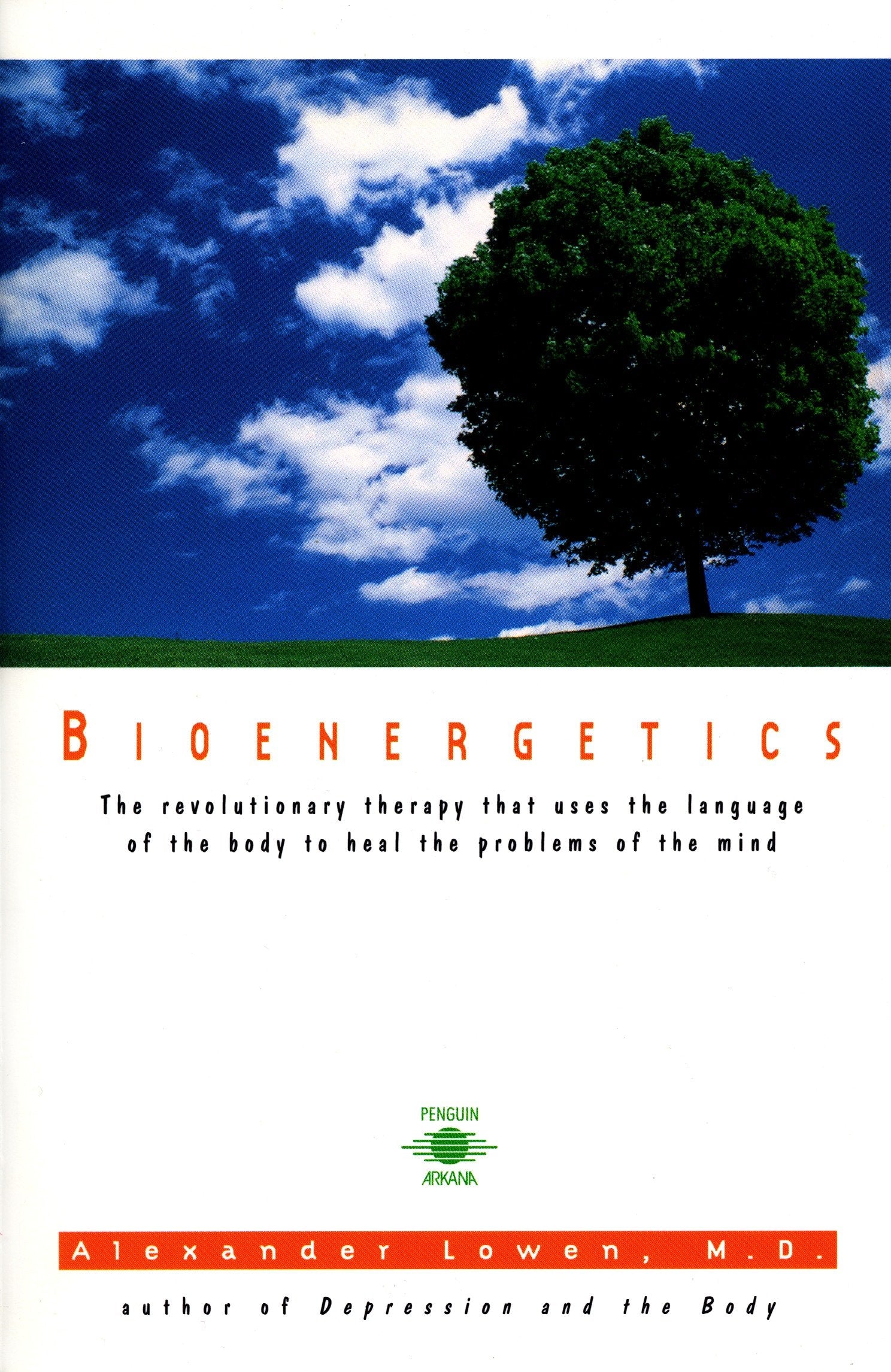 Bioenergetics - The Revolutionary Therapy That Uses the Language of the Body to Heal the Problems of the Mind (Compass)
