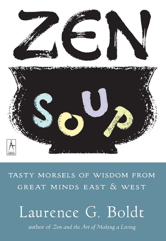 Zen Soup - Tasty Morsels of Wisdom from Great Minds East & West (Compass)