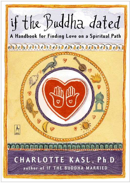 If the Buddha Dated - A Handbook for Finding Love on a Spiritual Path (Compass)