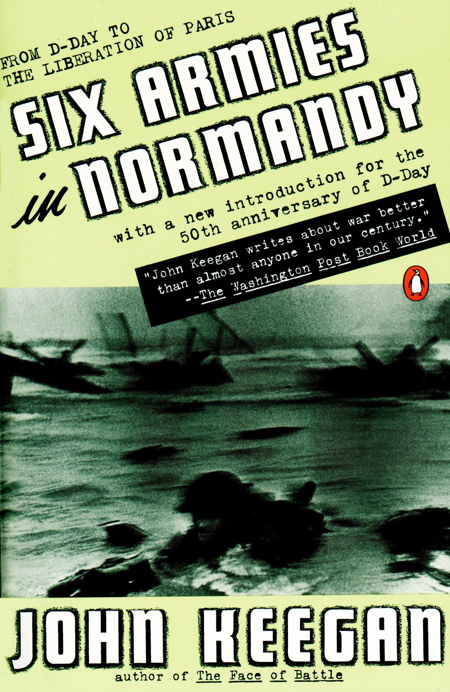 Six Armies in Normandy - From D-Day to the Liberation of Paris; June 6 - Aug. 5, 1944; Revised