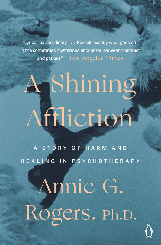 A Shining Affliction - A Story of Harm and Healing in Psychotherapy