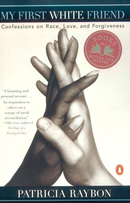 My First White Friend - Confessions on Race, Love and Forgiveness