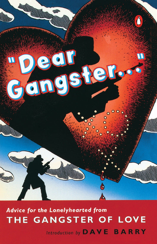 Dear Gangster... - Advice for the Lonelyhearted from the Gangster of Love