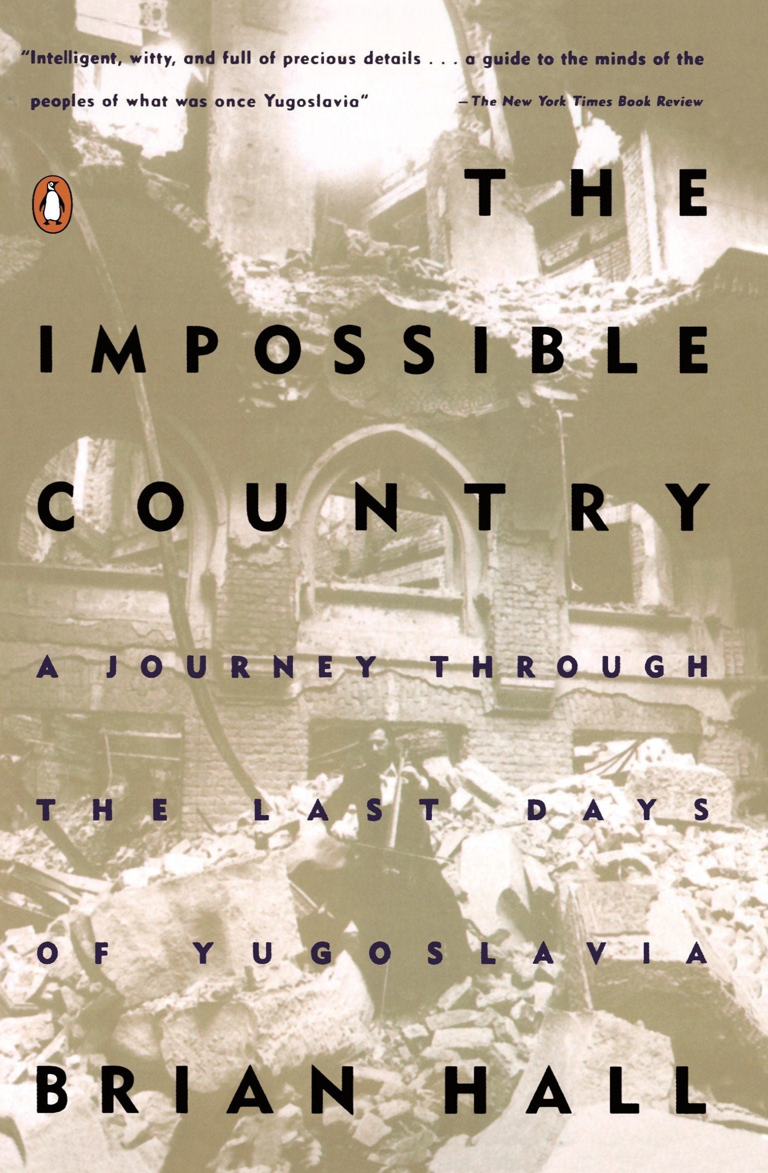 The Impossible Country - A Journey Through the Last Days of Yugoslavia