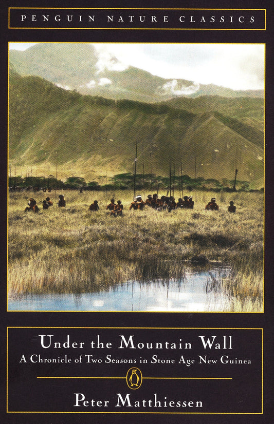 Under the Mountain Wall - A Chronicle of Two Seasons in Stone Age New Guinea (Classic, Nature, Penguin)