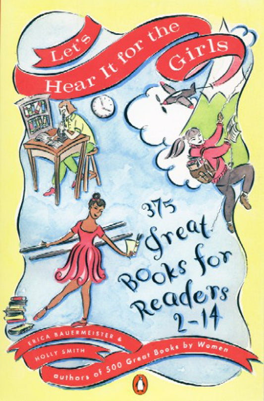 Let's Hear It for the Girls - 375 Great Books for Readers 2-14