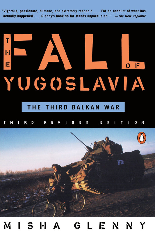 The Fall of Yugoslavia - The Third Balkan War, Third Revised Edition