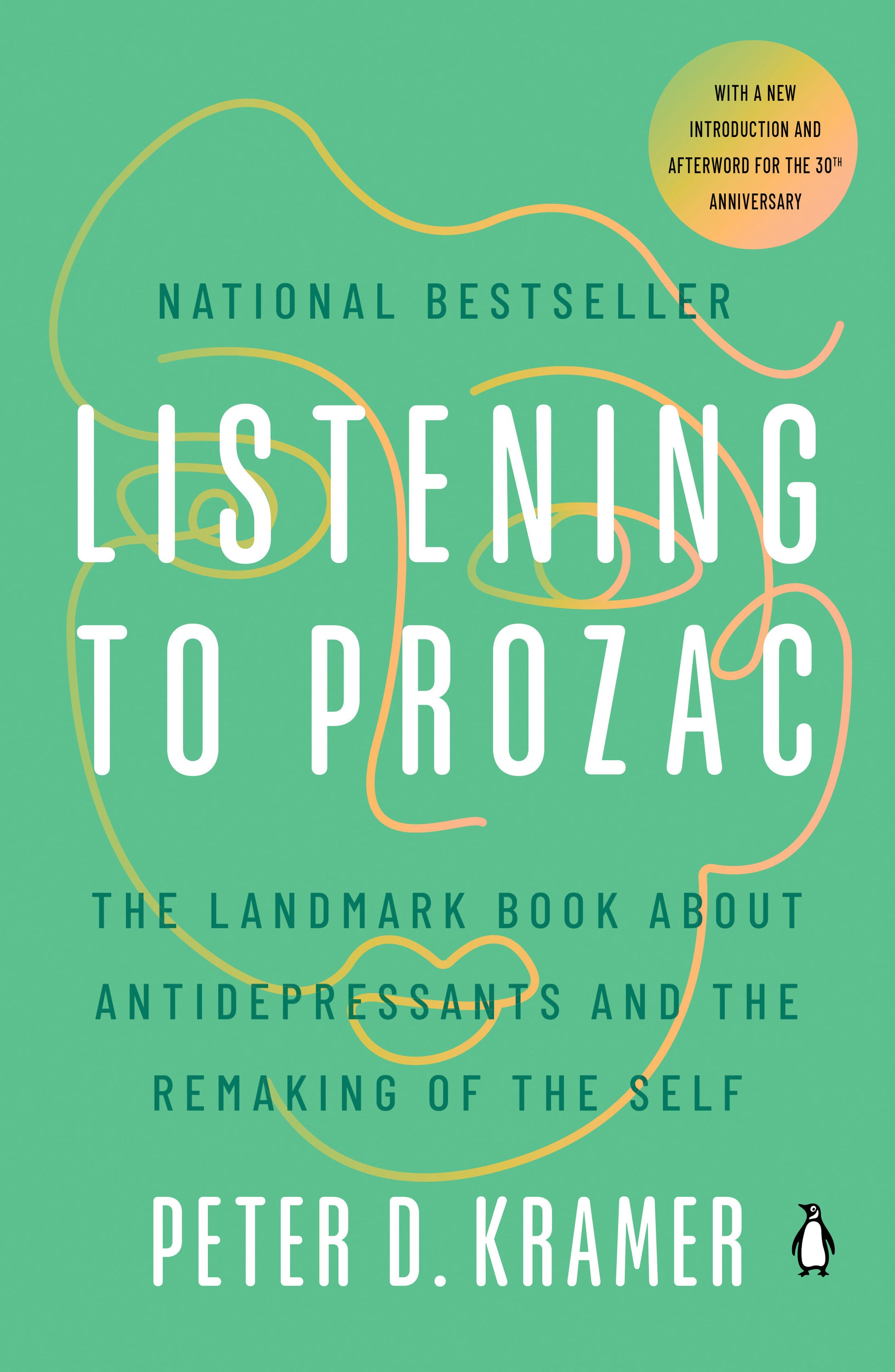 Listening to Prozac - The Landmark Book About Antidepressants and the Remaking of the Self