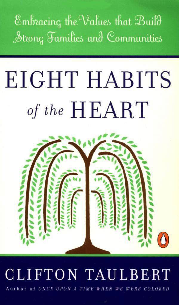 Eight Habits of the Heart - Embracing the Values that Build Strong Families and Communities
